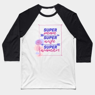 Super Mom, Super Wife, Super Woman | Funny Mom Quote | Mothers Day Gifts | Mom Gift Ideas Baseball T-Shirt